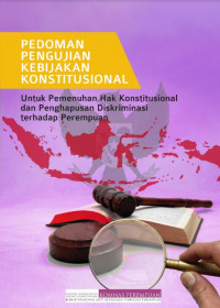 Pedoman Pengujian Kebijakan Konstitusional untuk Pemenuhan Hak Konstitusional dan Penghapusan Diskriminasi Terhadap Perempuan