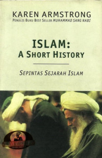 Islam : A Short History ; Sepintas Sejarah Islam