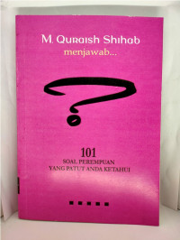 M. Quraish Shihab Menjawab : 101 (seratus satu) -Soal perempuan yang patut anda ketahui