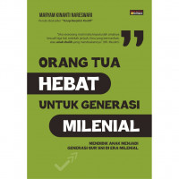 Orang Tua Hebat untuk Generasi Milenial : mendidik anak menjadi generasi Qur'ani di era milenial