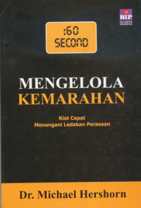 Mengelola kemarahan : kiat Cepat menangani ledakan perasaan