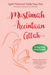 Muslimah Kecintaan Allah : 155 kisah dan hadis Tentang Perempuan