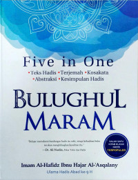 Bulughul Maram : Five in One ; teks Hadis, terjemah, kosakata, abstraksi, kesimpulan hadis