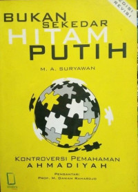 Bukan Sekedar Hitam Putih : kontroversi Pemahaman Ahmadiyah