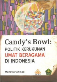 Candy's Bowl : Politik Kerukunan Umat Beragama di Indonesia