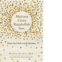 Mutiara Cinta Rasulullah SAW : Pesan Suci Nabi Untuk Semesta