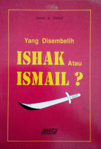 Yang Disembelih Ishak atau Ismail ?