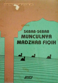 Sebab-sebab Munculnya Madzhab Fiqih