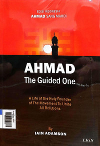 Ahmad Sang Mahdi : Kehidupan Pendiri Pergerakan Ahmadiyah untuk Mempersatukan Agama-Agama