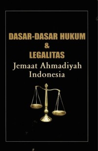 Dasar-Dasar Hukum & Legalitas Jemaat Ahmadiyah Indonesia