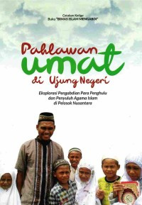 Pahlawan Umat di Ujung Negeri : Eksplorasi Pengabdian Para Penghulu dan Penyuluh Agama Islam di Pelosok Nusantara