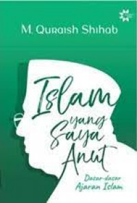 Islam yang saya anut : Dasar-Dasar ajaran Islam