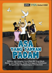 Asa Yang Takkan Padam : Refleksi dan Langkah Pemulihan Diri Anak Muda Korban dan Penyintas Tindak Pidana Pelanggaran Kekebasan Beragama dan Berkepercayaan di Indonesia